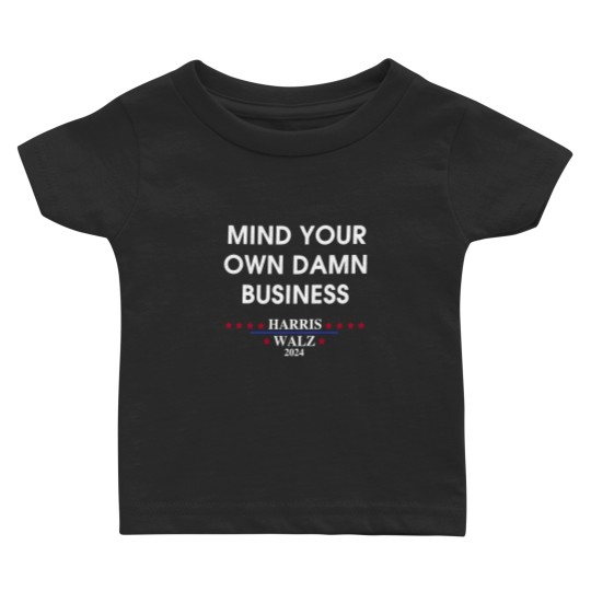 Discover Harris Walz Mind Your Own Damn Business Baby T Shirts