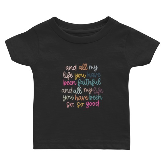 Discover Original artist! All My Life You Have Been Faithful Muted colors Baby T Shirts