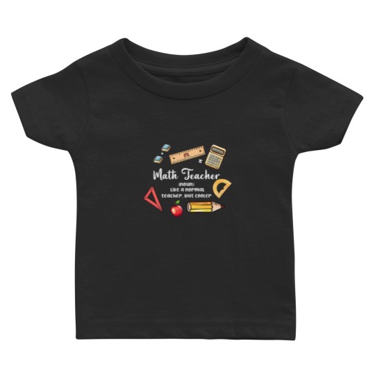 Discover Funny Math Teacher Baby T-Shirts