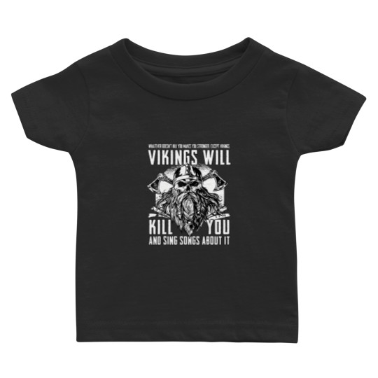 Discover Vikings Will Kill You And Sing Songs About It Baby T Shirts