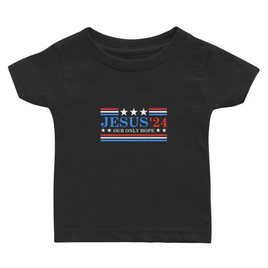 Discover Jesus Christ 2024 President USA Election Political Parody Baby T Shirts