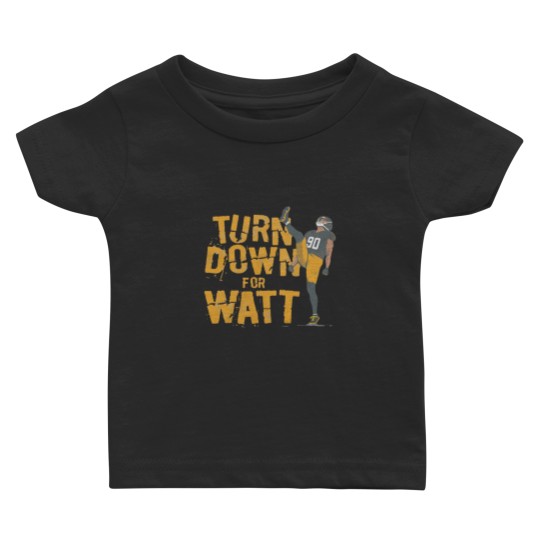 Discover TJ Watt Turn Down For Watt Baby T Shirts