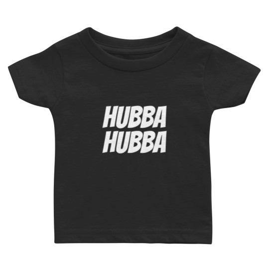 Discover Hubba Hubba Baby T-Shirt