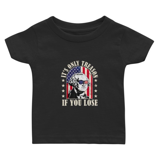 Discover it's only treason if you lose Baby T Shirts
