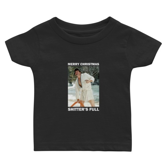 Discover Shitters full - Cousin EddieShitters full - Cousin Eddie Baby T Shirts