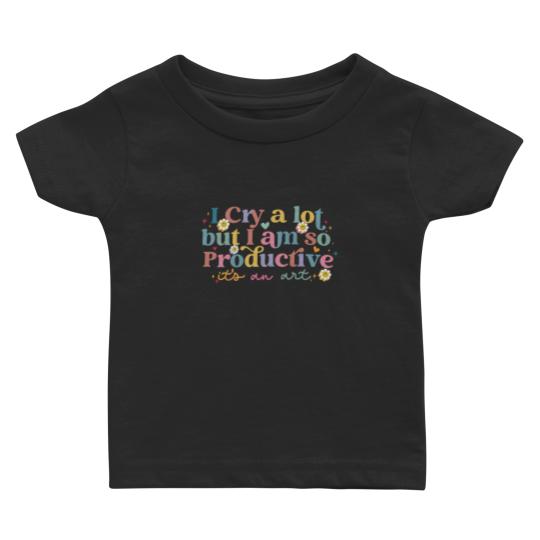 Discover I Cry A Lot But I Am So Productive TS Baby T Shirts