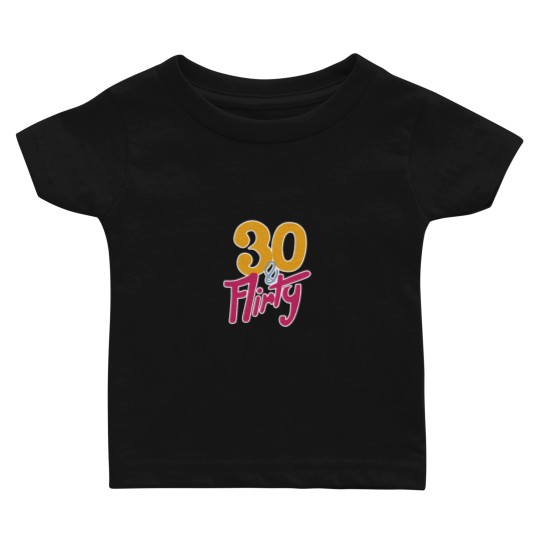 Discover 30 & Flirty Baby T-shirts