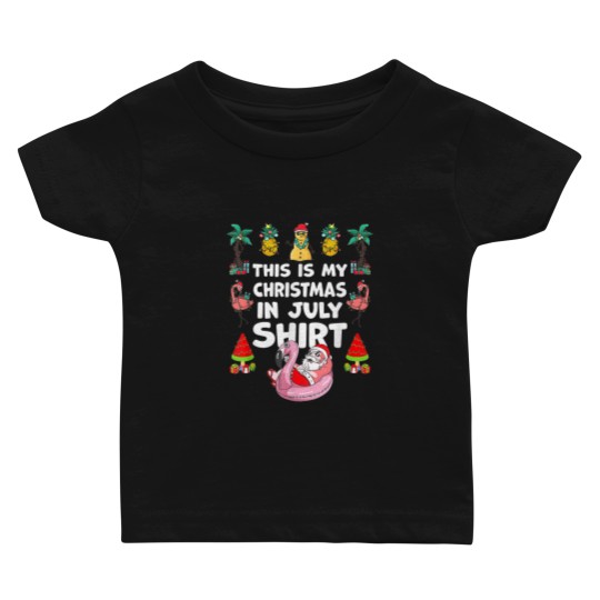Discover Funny And Ugly This Is My Christmas In July Summer Baby T-shirts
