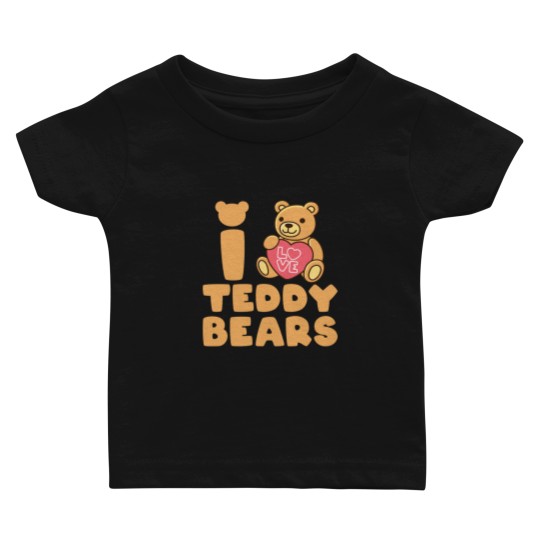 Discover I Love Teddy Bears Baby T-shirts