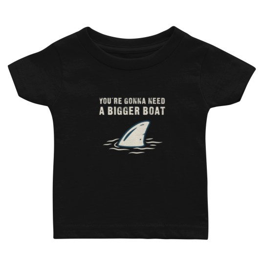Discover You're Gonna Need A Bigger Boat - Funny Baby T-shirts