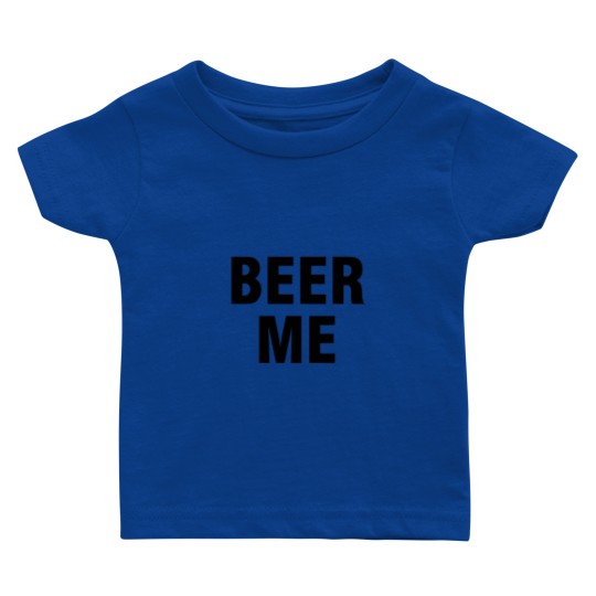 Discover Beer me Baby T-shirts