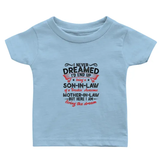Discover I Never Dreamed - Son In Law Baby T Shirts