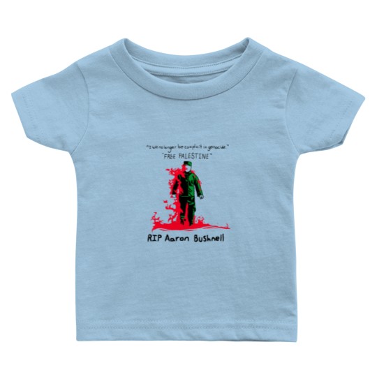 Discover Aaron Bushnell Baby T Shirts, RIP Aaron Bushnell Baby T Shirts