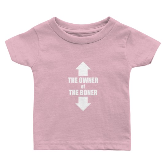Discover The Owner Of The Boner (11) Baby T Shirts