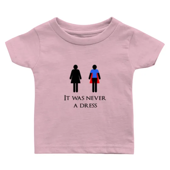 Discover It was never a dress Baby T Shirts