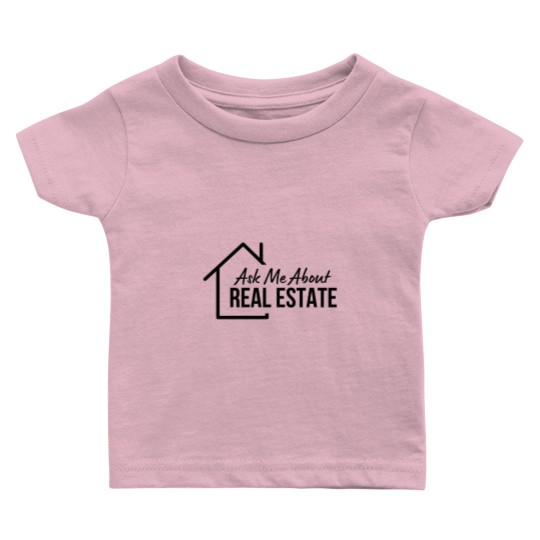 Discover realtor ask me about real estate sweat Baby T Shirts