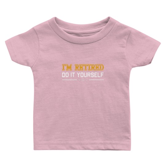 Discover Retirement DIY Baby T-Shirt