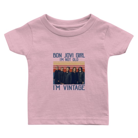 Discover Bon Jovi Girl I'm Not Old I'm Vintage Baby T Shirts, Bon Jovi