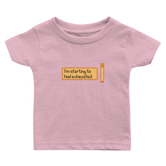 Discover I_m starting to feel exhausted Baby T Shirts
