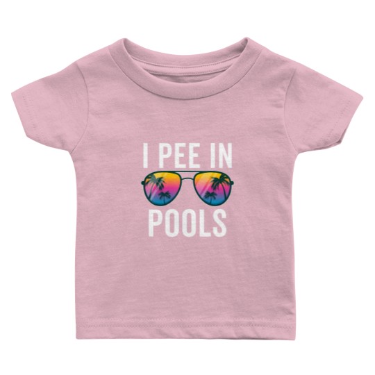 Discover I Pee In Pools Sunglasses - I Pee In Pools - Baby T Shirts
