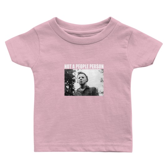 Discover Not A People Person Michael Myers Baby T Shirts