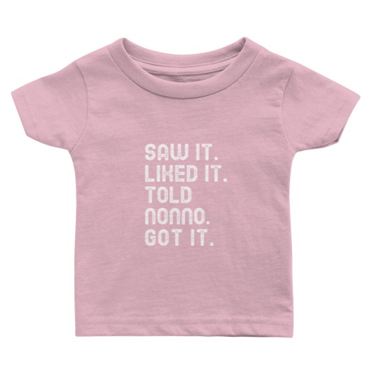 Discover Saw It Liked It Told Nonno Got It Funny Girls Boys Kids 5347 Baby T Shirts
