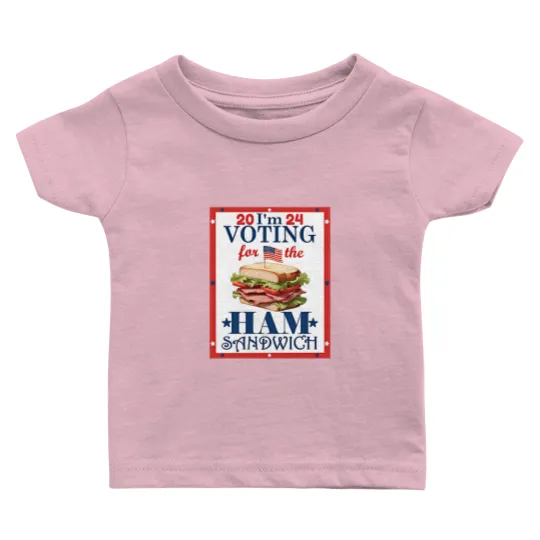 Discover Election 2024 I'm  For the Ham Sandwich Graphic Baby T Shirts