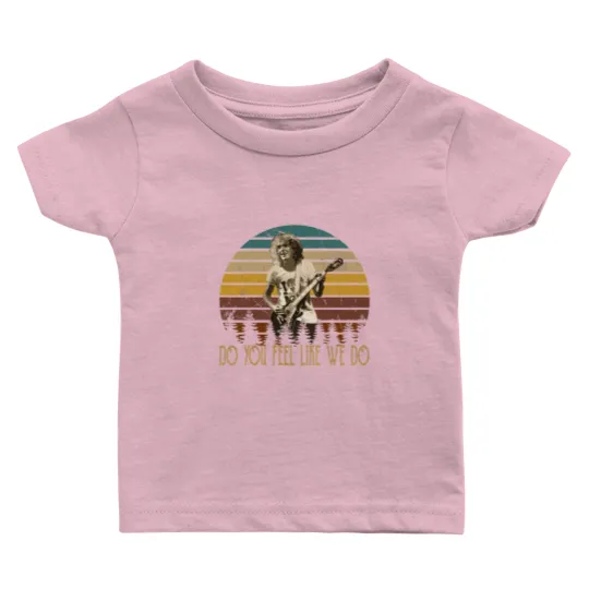 Discover Peter Frampton Singer Playing Guitar Quote Do You Feel Like We Do Baby T Shirts