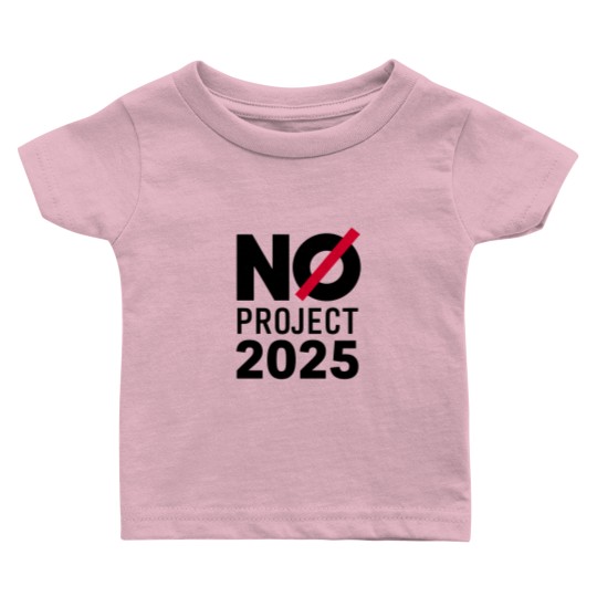 Discover No Project 2025 Baby T Shirts, Say No to Project 2025, Political Awareness Baby T Shirts