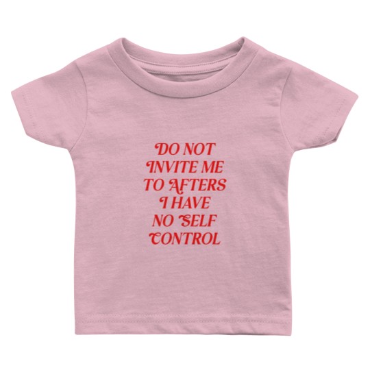 Discover Do Not Invite Me To Afters Baby T Shirts, Funny Rave Baby T Shirts
