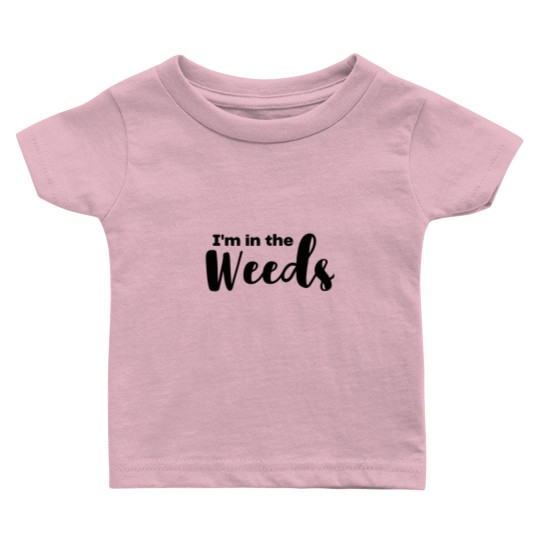 Discover In The Weeds Baby T Shirts