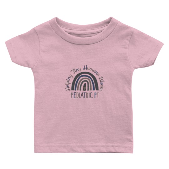 Discover Physical Therapy Baby T Shirts, Helping Tiny Humans, Pediatric Physical Therapist Baby T Shirts