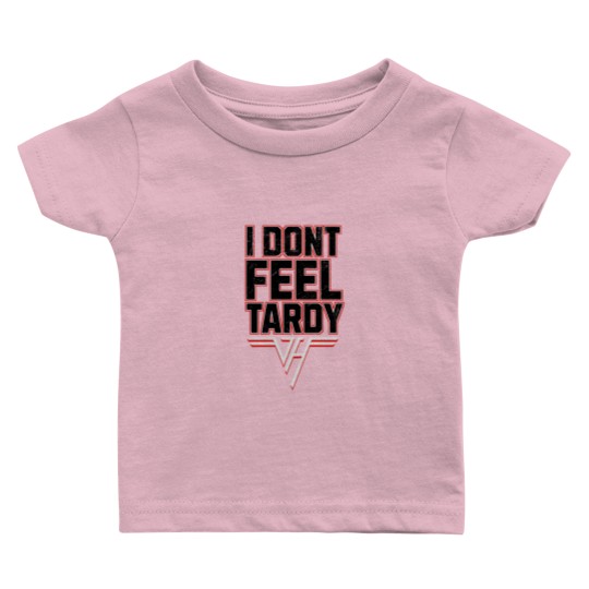 Discover i-dont-feel-tardy Baby T Shirts