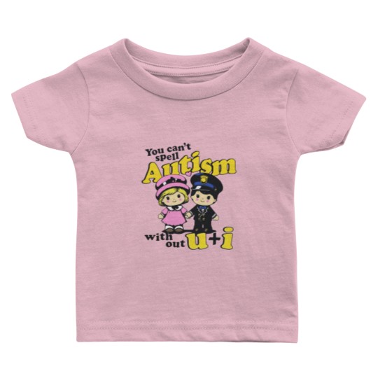 Discover You Can't Spell Autism Without U + I. Baby T Shirts