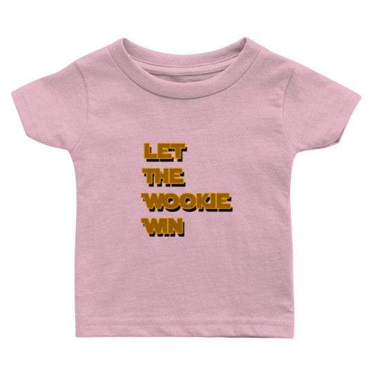 Discover Let The Wookie Win Baby T Shirts
