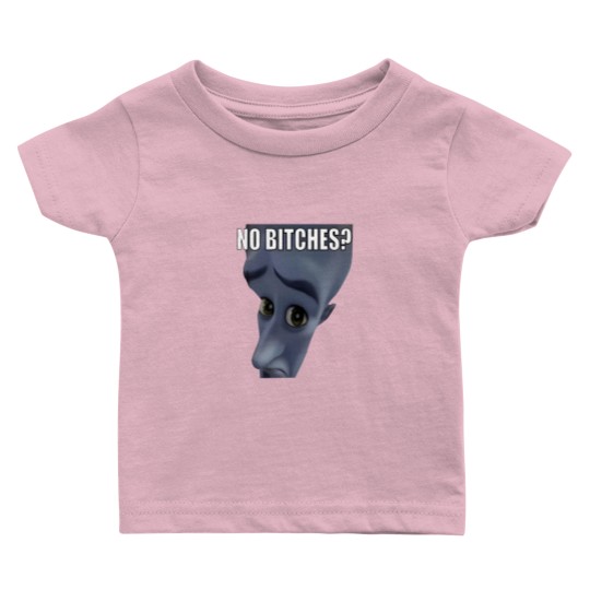 Discover No Bitches Meme Megamind Burtons Baby T Shirts