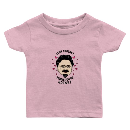 Discover Leon Trotsky Thinks You_re Hotsky Baby T Shirts