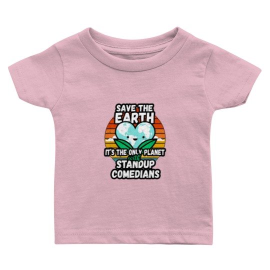 Discover STANDUP COMEDIAN  EARTH DAY GIFT - SAVE THE EARTH IT_S THE ONLY PLANET WITH STANDUP COMEDIANS Classi Baby T Shirts