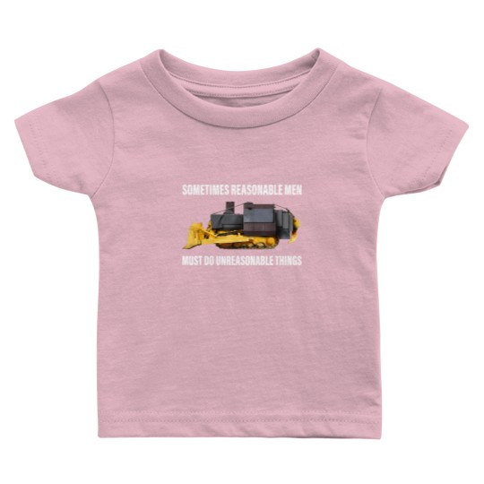 Discover Sometimes Reasonable Men Must Do Unreasonable Things Baby T Shirts