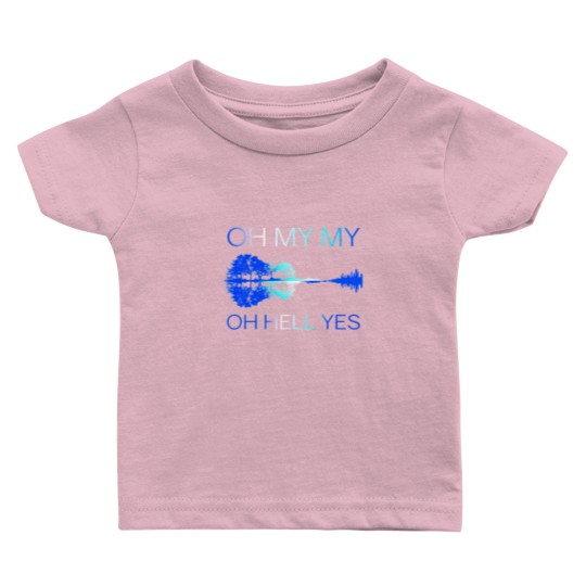 Discover Classic Oh my my Oh hell yes Guitar Baby T Shirts