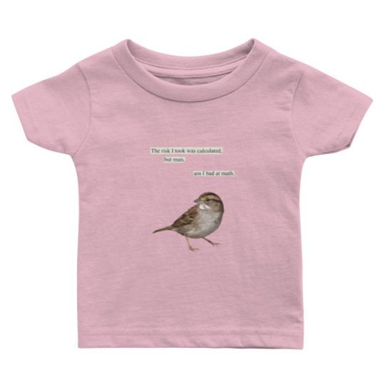 Discover The risk I took was calculated Baby T Shirts