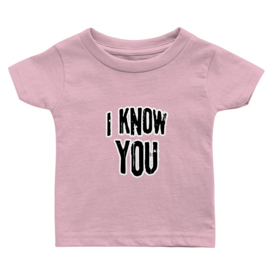 Discover I know you Baby T Shirts