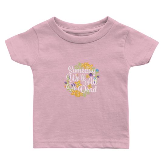 Discover Someday We'll All Be Dead Funny Existential Dread Baby T Shirts