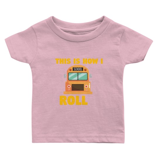 Discover Busfahrer Schulbus - How I roll Baby T Shirts