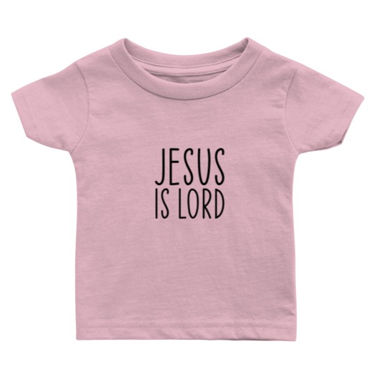 Discover Jesus Is Lord Christian Faith Trust In God Christ Baby T Shirts