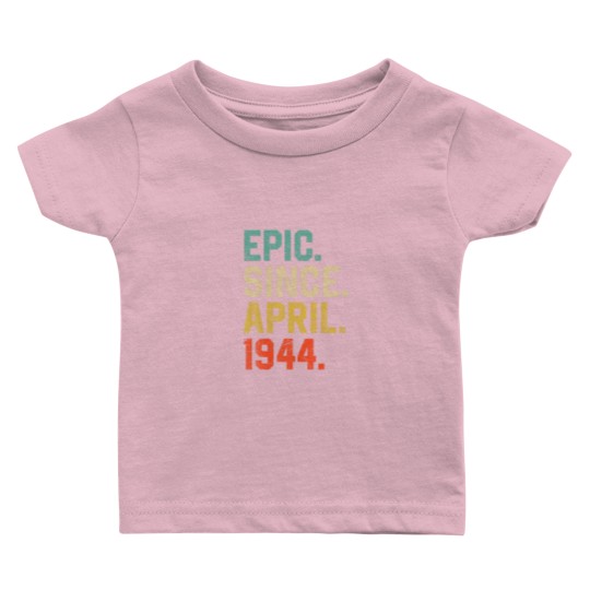 Discover Epic Since April 1944 Men Women Vintage 78Th Birth Baby T Shirts