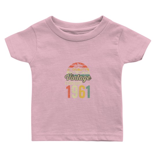 Discover 60Th Birthday 60Th Gift Idea February 1961 Vintage Baby T Shirts