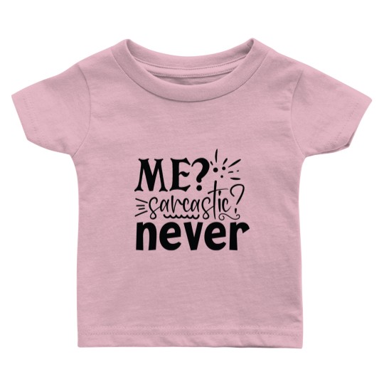 Discover Me Sarcastic Never Baby T Shirts