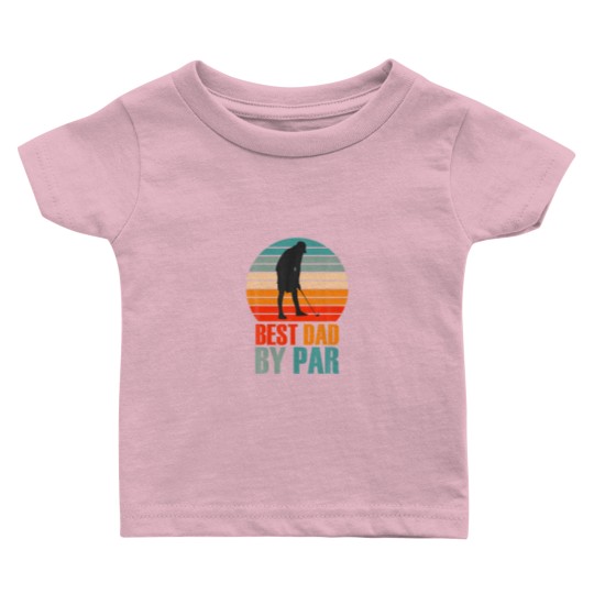 Discover Best Dad By Par For Golf Daddy Loves Golfing Desig Baby T Shirts