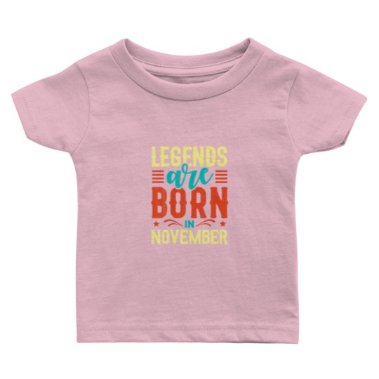 Discover Legends Are Born In November Birthday Funny Quotes Baby T Shirts